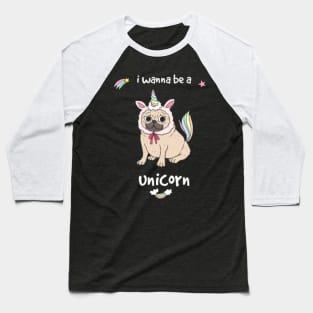I wanna be a unicorn funny unicorn shirt gift Baseball T-Shirt